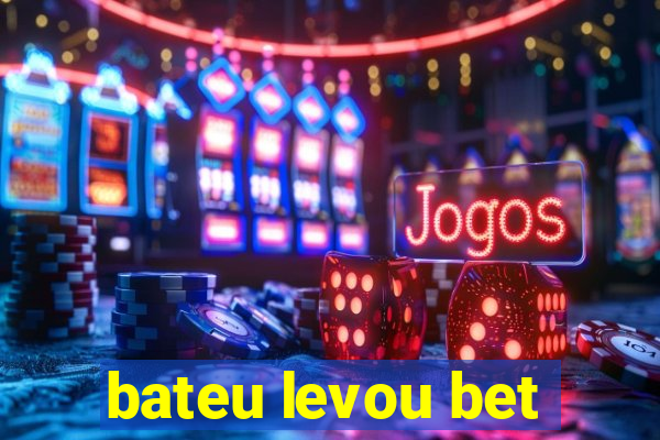 bateu levou bet