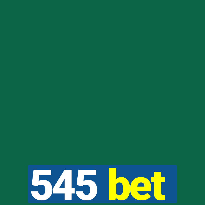 545 bet