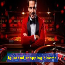 iguatemi shopping cinema