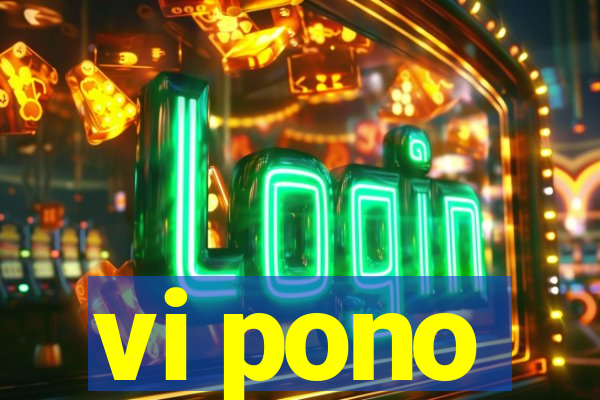 vi pono