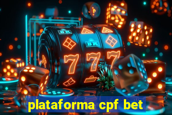 plataforma cpf bet