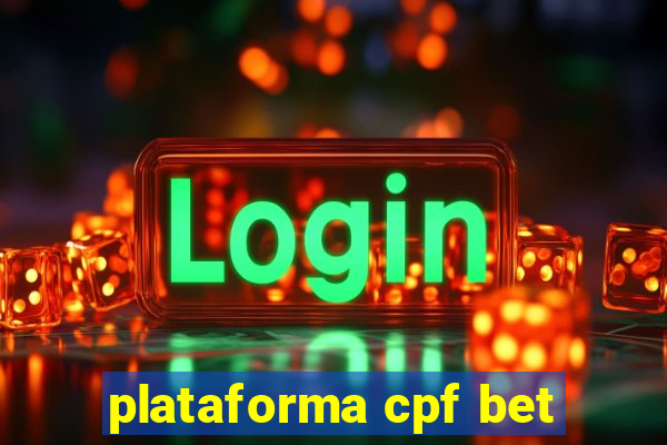 plataforma cpf bet