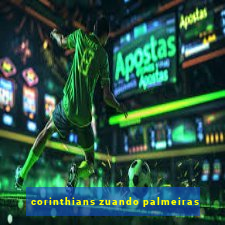 corinthians zuando palmeiras