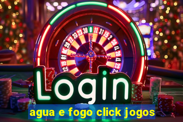 agua e fogo click jogos