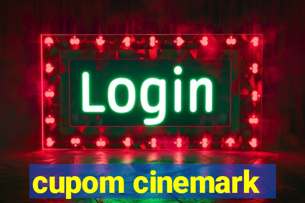 cupom cinemark