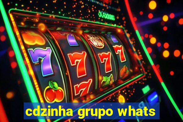 cdzinha grupo whats