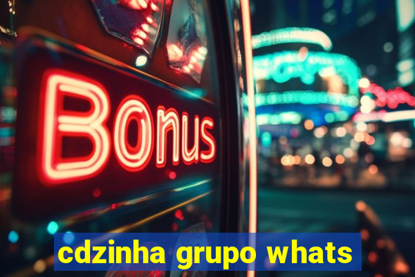 cdzinha grupo whats