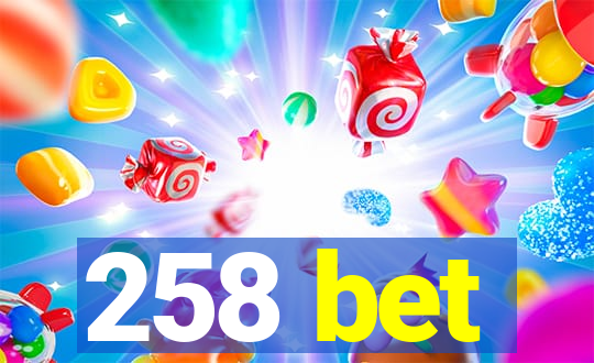 258 bet