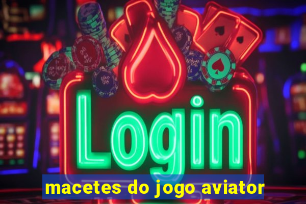 macetes do jogo aviator