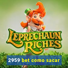 2959 bet como sacar