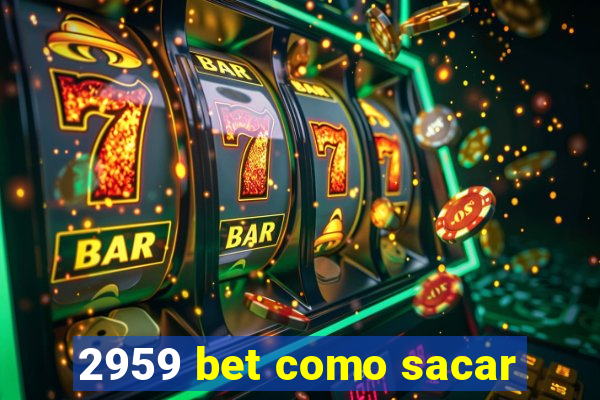 2959 bet como sacar