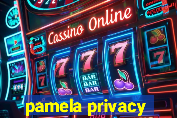 pamela privacy