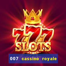 007 cassino royale dublado download