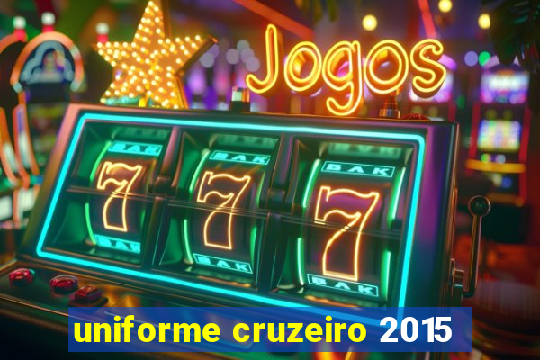 uniforme cruzeiro 2015