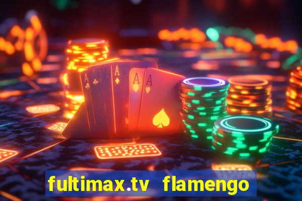 fultimax.tv flamengo ao vivo