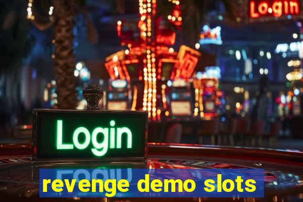 revenge demo slots