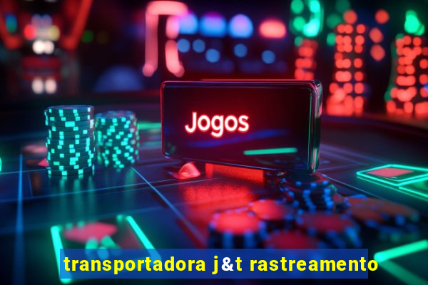 transportadora j&t rastreamento