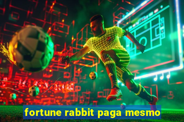 fortune rabbit paga mesmo