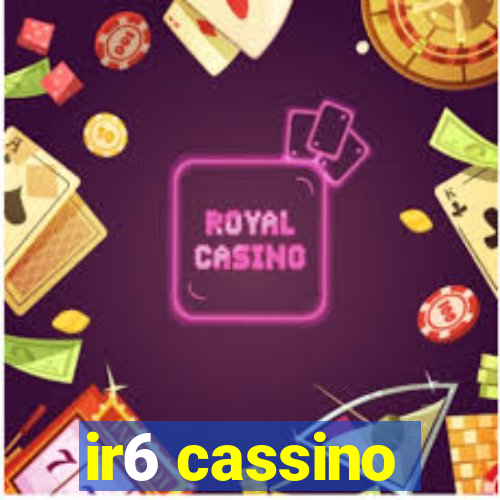 ir6 cassino