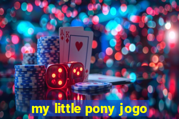 my little pony jogo