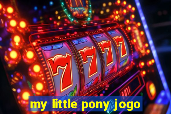 my little pony jogo