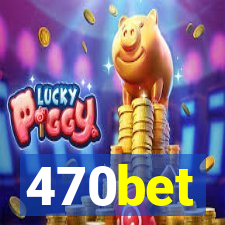 470bet