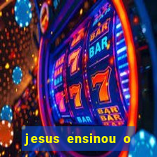 jesus ensinou o segredo da prosperidade