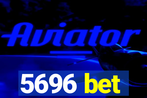 5696 bet