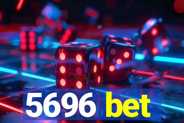 5696 bet