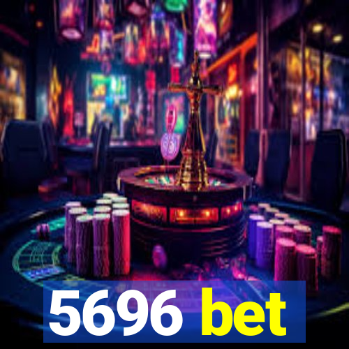 5696 bet