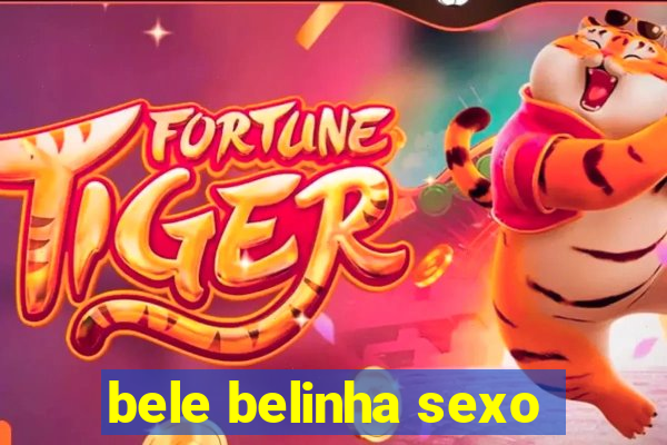 bele belinha sexo