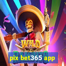 pix bet365 app