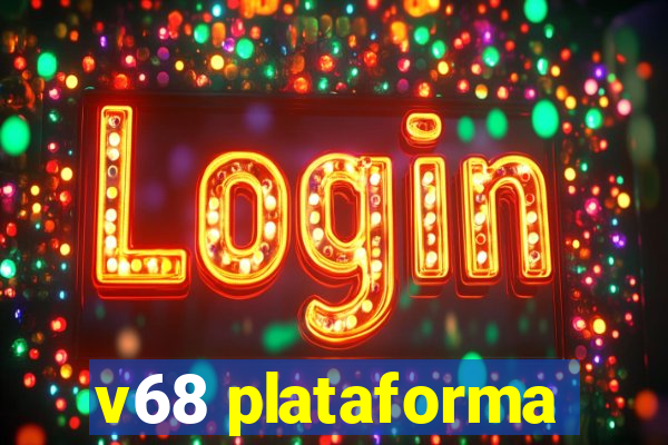 v68 plataforma