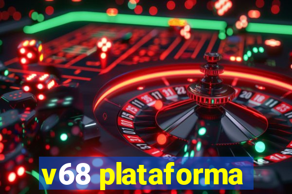 v68 plataforma