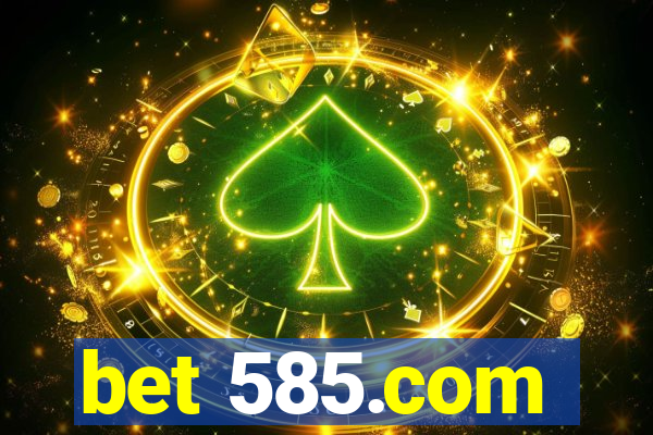 bet 585.com