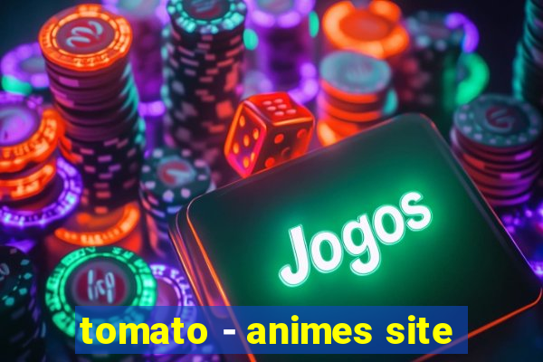 tomato - animes site