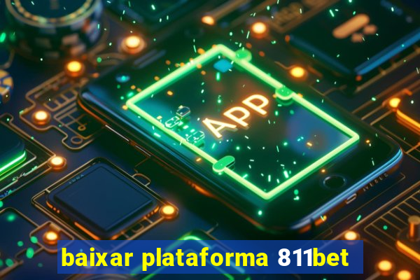 baixar plataforma 811bet