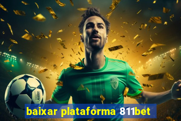 baixar plataforma 811bet