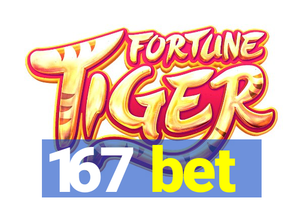 167 bet