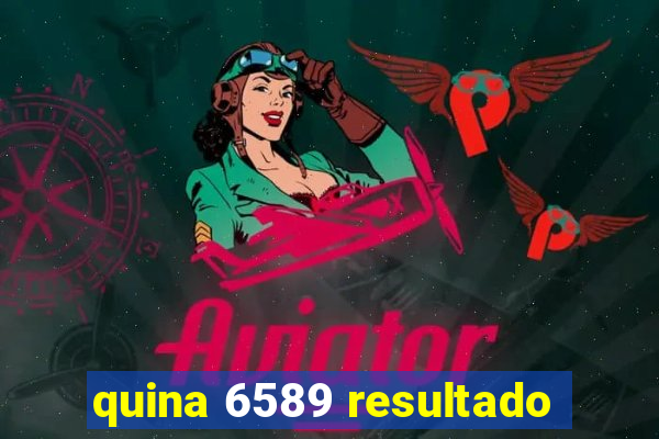 quina 6589 resultado