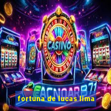 fortuna de lucas lima