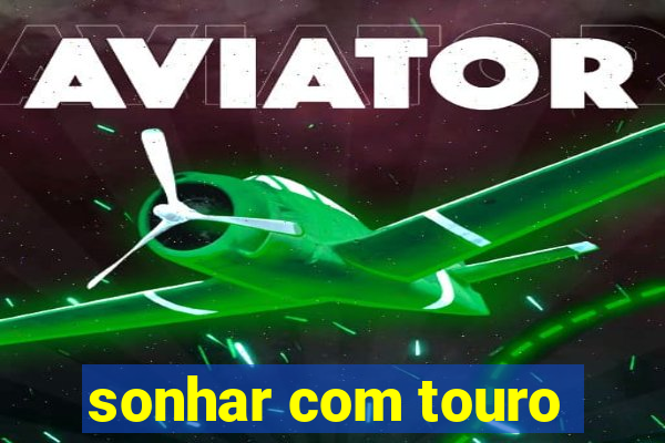 sonhar com touro