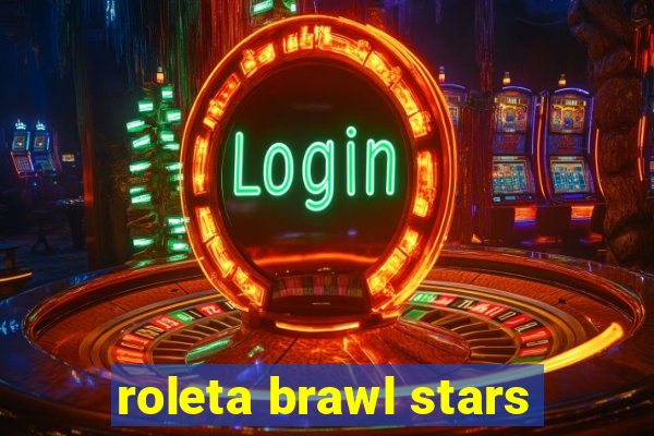 roleta brawl stars