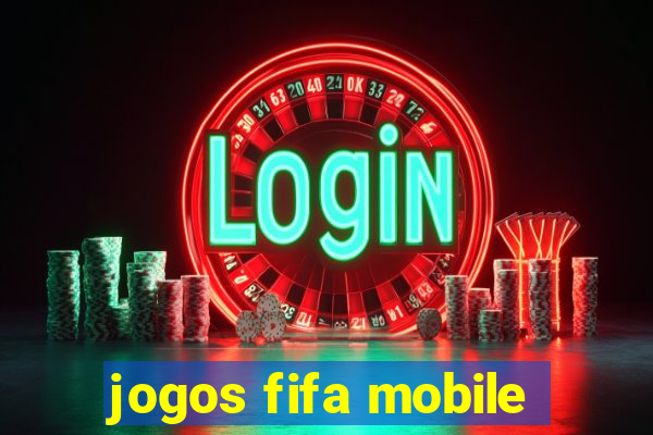 jogos fifa mobile