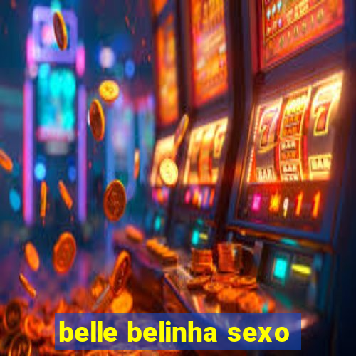 belle belinha sexo