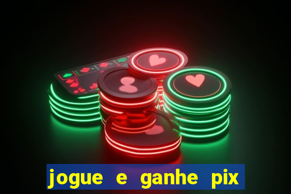 jogue e ganhe pix na hora