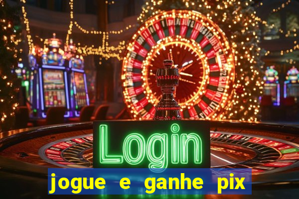 jogue e ganhe pix na hora