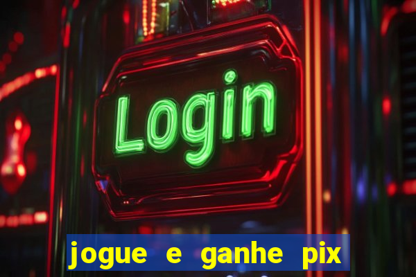 jogue e ganhe pix na hora