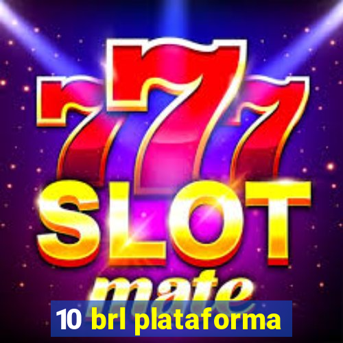 10 brl plataforma