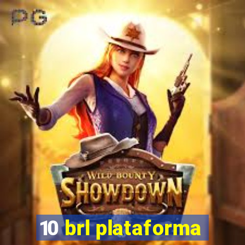 10 brl plataforma